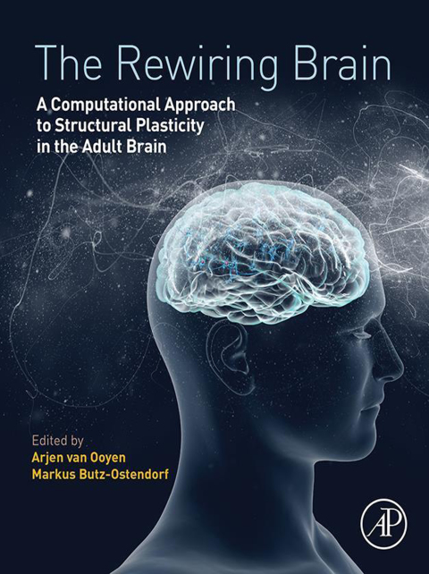 Book The Rewiring Brain: A Computational Approach to Structural Plasticity in the Adult Brain free