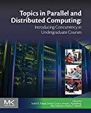 Book Topics in Parallel and Distributed Computing: Introducing Concurrency in Undergraduate Courses free