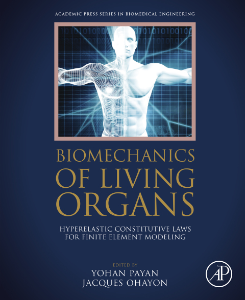 Book Biomechanics of Living Organs: Hyperelastic Constitutive Laws for Finite Element Modeling (ISSN Book 1) free
