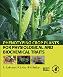 Book Phenotyping Crop Plants for Physiological and Biochemical Traits free