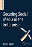 Book Securing Social Media in the Enterprise free