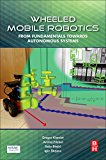 Book Wheeled Mobile Robotics: From Fundamentals Towards Autonomous Systems free