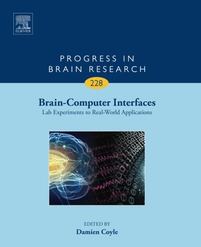 Book Brain-Computer Interfaces: Lab Experiments to Real-World Applications (Volume 228) (Progress in Brain Research, Volume 228) free