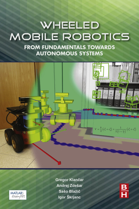 Book Wheeled Mobile Robotics: From Fundamentals Towards Autonomous Systems free