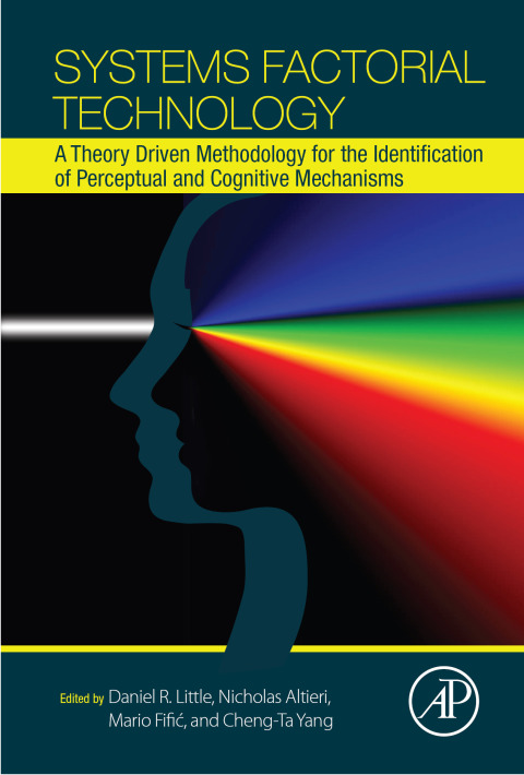 Book Systems Factorial Technology: A Theory Driven Methodology for the Identification of Perceptual and Cognitive Mechanisms free