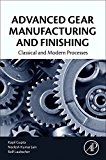 Book Advanced Gear Manufacturing and Finishing: Classical and Modern Processes free
