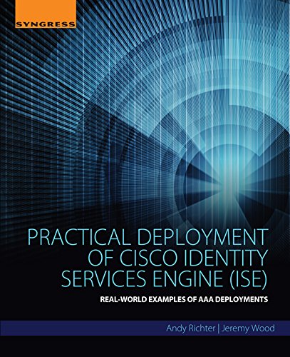 Book Practical Deployment of Cisco Identity Services Engine (ISE): Real-World Examples of AAA Deployments free