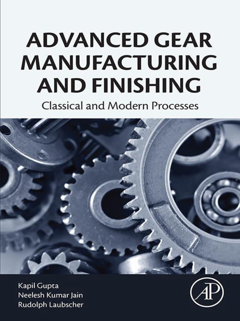 Book Advanced Gear Manufacturing and Finishing: Classical and Modern Processes free