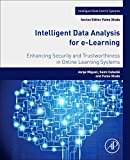 Book Intelligent Data Analysis for e-Learning: Enhancing Security and Trustworthiness in Online Learning Systems (Intelligent Data-Centric Systems: Sensor Collected Intelligence) free