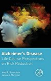 Book Alzheimer's Disease: Life Course Perspectives on Risk Reduction free