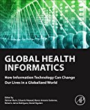 Book Global Health Informatics: How Information Technology Can Change Our Lives in a Globalized World free