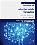 Book Adaptive Mobile Computing: Advances in Processing Mobile Data Sets (Intelligent Data-Centric Systems: Sensor Collected Intelligence) free