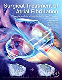 Book Surgical Treatment of Atrial Fibrillation: A Comprehensive Guide to Performing the Cox Maze IV Procedure free