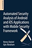 Book Automated Security Analysis of Android and iOS Applications with Mobile Security Framework free