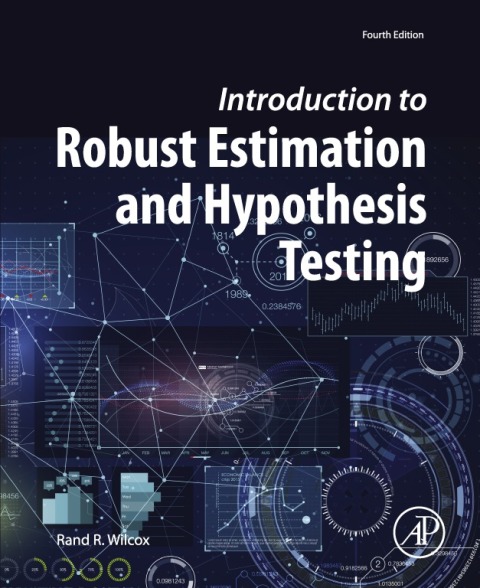 Book Introduction to Robust Estimation and Hypothesis Testing (Statistical Modeling and Decision Science) free