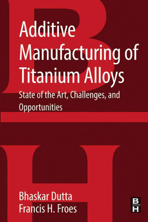 Book Additive Manufacturing of Titanium Alloys free