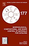 Book Morphological, Compositional, and Shape Control of Materials for Catalysis (Volume 177) (Studies in Surface Science and Catalysis, Volume 177) free