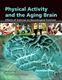 Book Physical Activity and the Aging Brain: Effects of Exercise on Neurological Function free