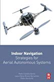 Book Indoor Navigation Strategies for Aerial Autonomous Systems free