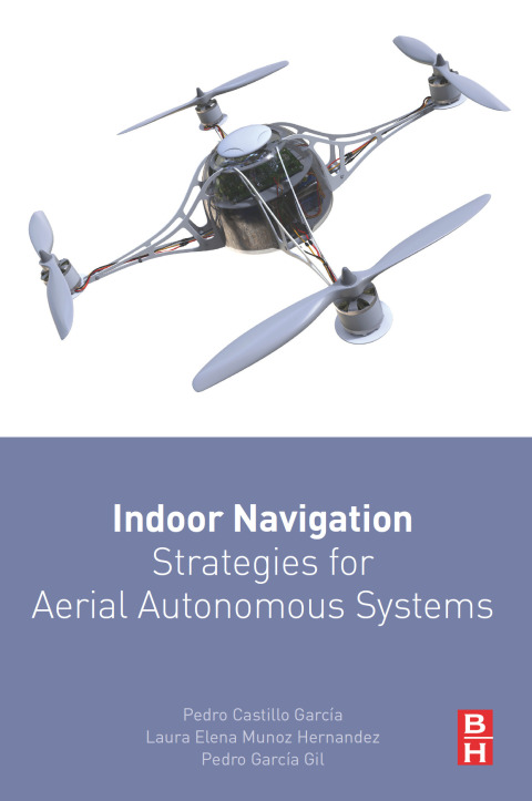 Book Indoor Navigation Strategies for Aerial Autonomous Systems free