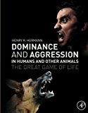 Book Dominance and Aggression in Humans and Other Animals: The Great Game of Life free