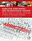 Book Addictive Substances and Neurological Disease: Alcohol, Tobacco, Caffeine, and Drugs of Abuse in Everyday Lifestyles free