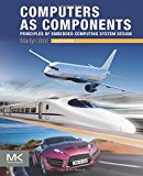 Book Computers as Components: Principles of Embedded Computing System Design (The Morgan Kaufmann Series in Computer Architecture and Design) free