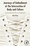 Book Journeys of Embodiment at the Intersection of Body and Culture: The Developmental Theory of Embodiment free