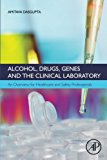 Book Alcohol, Drugs, Genes and the Clinical Laboratory: An Overview for Healthcare and Safety Professionals free