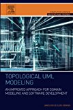 Book Topological UML Modeling: An Improved Approach for Domain Modeling and Software Development (Computer Science Reviews and Trends) free