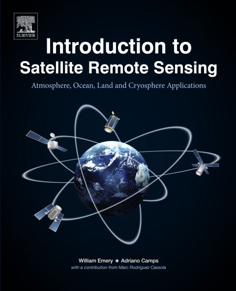 Book Introduction to Satellite Remote Sensing: Atmosphere, Ocean, Land and Cryosphere Applications free