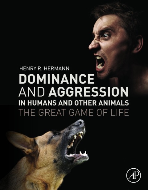 Book Dominance and Aggression in Humans and Other Animals: The Great Game of Life free