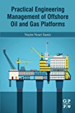 Book Practical Engineering Management of Offshore Oil and Gas Platforms free