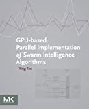 Book GPU-based Parallel Implementation of Swarm Intelligence Algorithms free