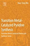 Book Transition Metal-Catalyzed Pyridine Synthesis: Transition Metal-Catalyzed Heterocycle Synthesis Series free