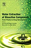 Book Water Extraction of Bioactive Compounds: From Plants to Drug Development free