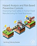 Book Hazard Analysis and Risk-Based Preventive Controls: Improving Food Safety in Human Food Manufacturing for Food Businesses free