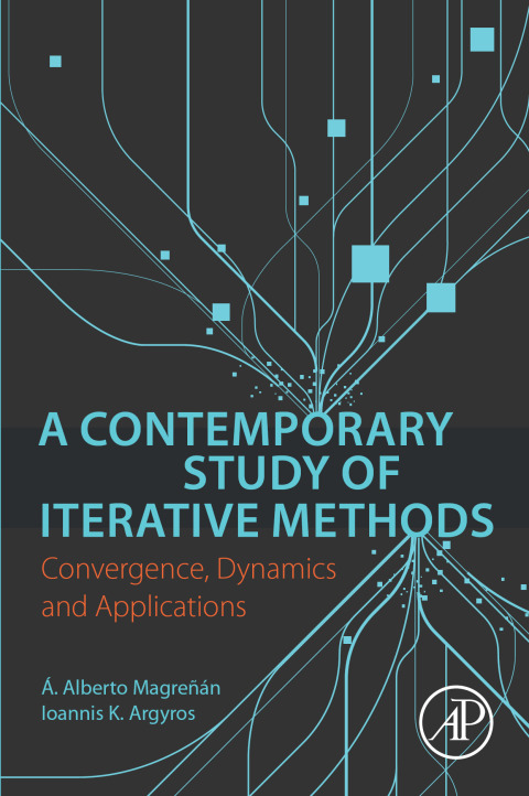 Book A Contemporary Study of Iterative Methods: Convergence, Dynamics and Applications free