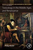 Book Toxicology in the Middle Ages and Renaissance (History of Toxicology and Environmental Health) free