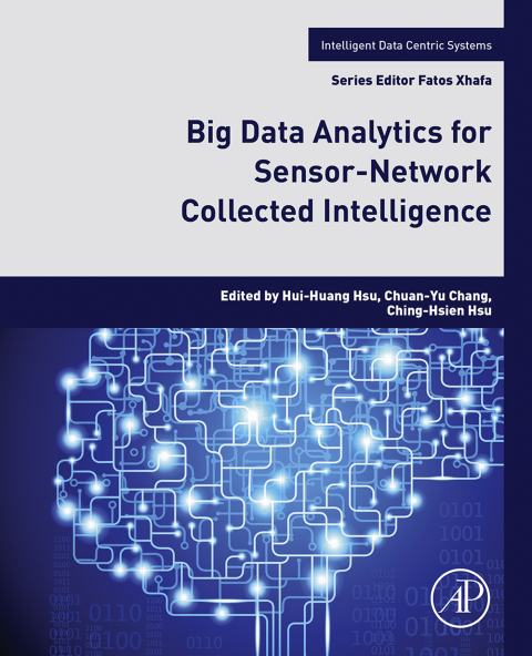Book Big Data Analytics for Sensor-Network Collected Intelligence (Intelligent Data-Centric Systems: Sensor Collected Intelligence) free