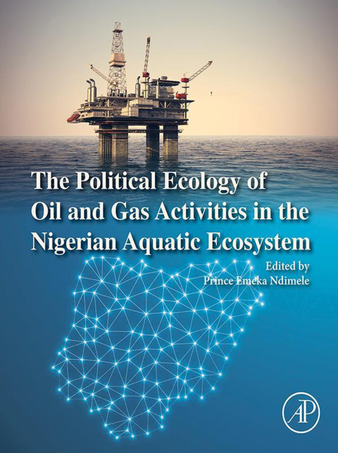 Book The Political Ecology of Oil and Gas Activities in the Nigerian Aquatic Ecosystem free
