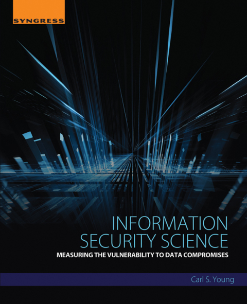 Book Information Security Science: Measuring the Vulnerability to Data Compromises free