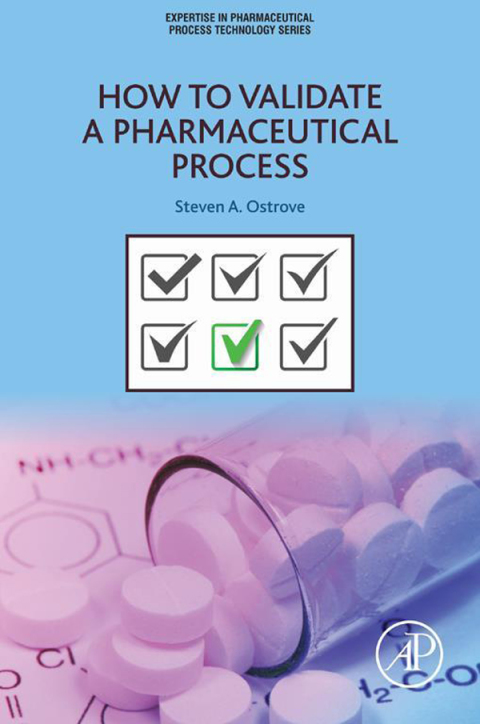 Book How to Validate a Pharmaceutical Process (Expertise in Pharmaceutical Process Technology) free