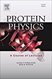 Book Protein Physics: A Course of Lectures (Soft Condensed Matter, Complex Fluids and Biomaterials) free