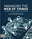 Book Managing the Web of Things: Linking the Real World to the Web free