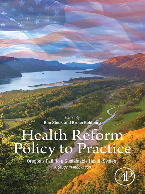 Book Health Reform Policy to Practice: Oregon’s Path to a Sustainable Health System: A Study in Innovation free