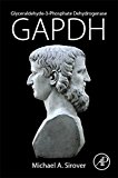 Book Glyceraldehyde-3-Phosphate Dehydrogenase (GAPDH): The Quintessential Moonlighting Protein in Normal Cell Function and in Human Disease free