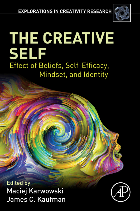 Book The Creative Self: Effect of Beliefs, Self-Efficacy, Mindset, and Identity (Explorations in Creativity Research) free