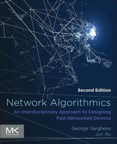 Book Network Algorithmics: An Interdisciplinary Approach to Designing Fast Networked Devices (The Morgan Kaufmann Series in Networking) free