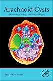 Book Arachnoid Cysts: Epidemiology, Biology, and Neuroimaging free